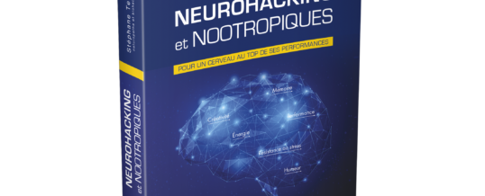 Neurohacking et nootropiques – Pour un cerveau au top de ses performances [livre]